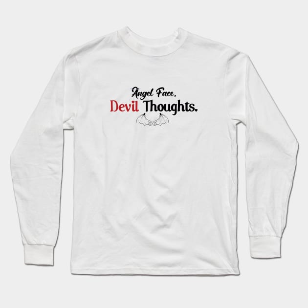 Angel Face Devil Thoughts Long Sleeve T-Shirt by Haygoodies